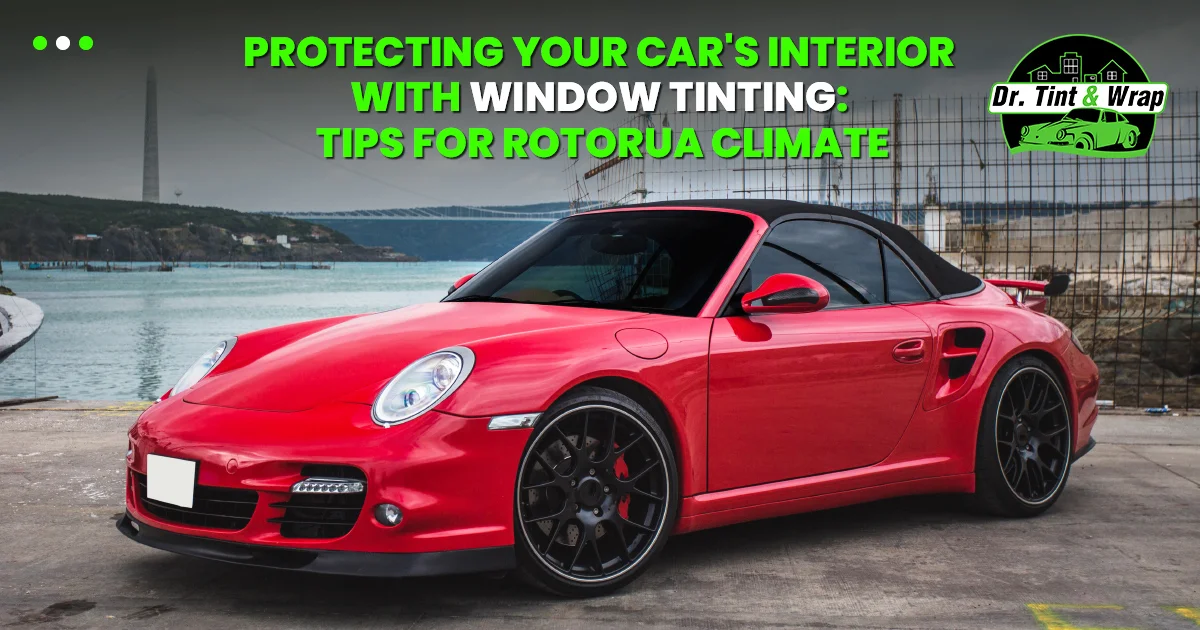 Protecting Your Car's Interior with Window Tinting: Tips for Rotorua Climate