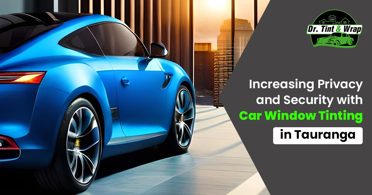 Increasing Privacy and Security with Car Window Tinting in Tauranga