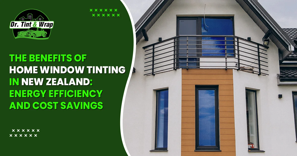 The Benefits of Home Window Tinting in New Zealand: Energy Efficiency and Cost Savings