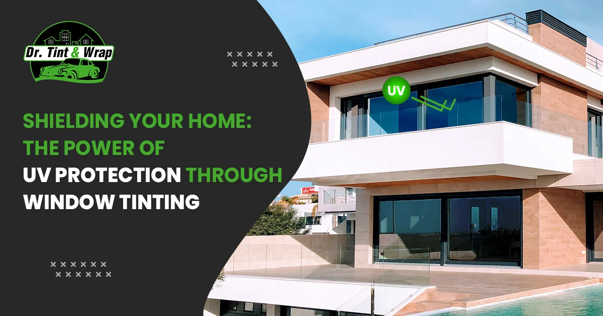 Shielding Your Home: The Power of UV Protection Through Window Tinting