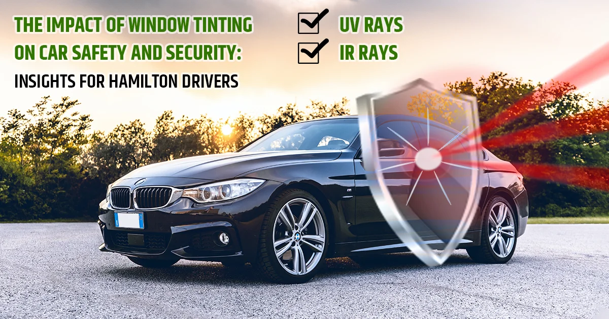 The Impact of Window Tinting on Car Safety and Security: Insights for Hamilton Drivers